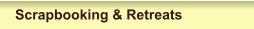 Scrapbooking & Retreats